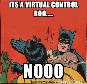 its-a-virtual-control-roo-nooo.jpg