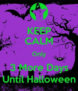 3 days till Keep-Calm-Only-3-More-Days-Until-Halloween.jpg