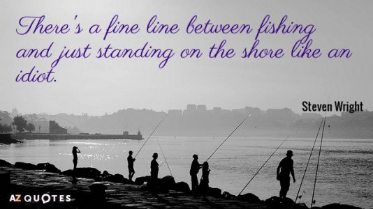 Quotation-Steven-Wright-There-s-a-fine-line-between-fishing-and-just-standing-32-14-06.jpg