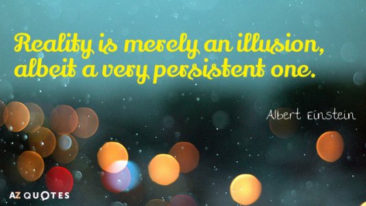 Quotation-Albert-Einstein-Reality-is-merely-an-illusion-albeit-a-very-persistent-one-8-73-32.jpg