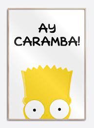 The Simpsons på plakater med citater. Her Bart Simpson med citat: AY  CARAMBA! | The simpsons, Bart simpson, Simpsons quotes