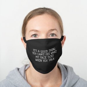 making_faces_when_you_talk_funny_black_cotton_face_mask-r0622bd61fc294111b99ae01454537ce1_tyzz...jpg