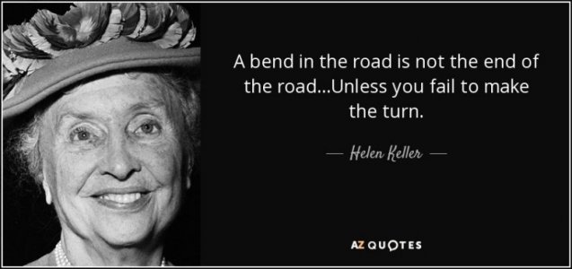 quote-a-bend-in-the-road-is-not-the-end-of-the-road-unless-you-fail-to-make-the-turn-helen-kel...jpg