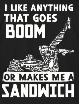 Like anything that goes bang.jpg