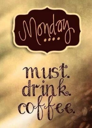 151446-Monday-Must-Drink-Coffee.jpg
