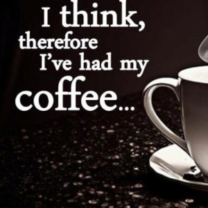 129930469-i_think_therefore_i_have_had_my_coffee.jpg