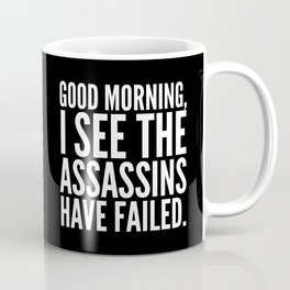good-morning-i-see-the-assassins-have-failed-black-mugs.jpg