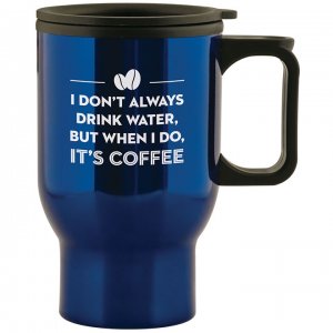 i-dont-always-drink-water-but-when-i-do-its-coffee.jpg