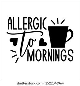 allergic-mornings-funny-saying-text-260nw-1522846964.jpg