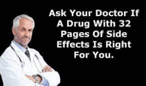 Ask Your Doctor if a Drug With 32 Pages of Side Effects Is Right for You  Don't Do Drugs Unless Your Doctor Advices You Do to So | Doctor Meme on  ME.ME