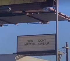You matter don't give up' or 'You don't matter give up' ? - 9GAG