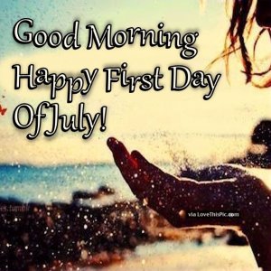 270118-Good-Morning-Happy-First-Day-Of-July.jpg