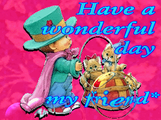 304837-Have-A-Wonderful-Day-My-Friend.gif