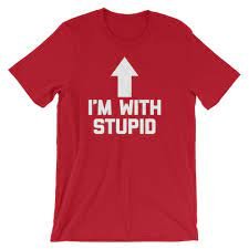I'm With Stupid T-Shirt (Unisex) – NoiseBot.com