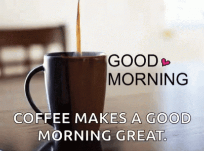coffee-makes-a-good-morning-great-kgd8c46dwc0fq4gn.gif