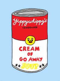 Cream of Go Away Soup.gif
