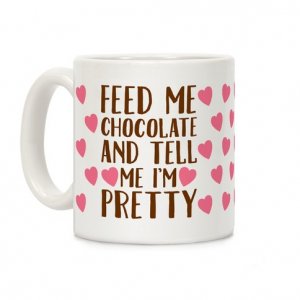 mug11oz-whi-z1-t-feed-me-chocolate-and-tell-me-i-m-pretty.jpg