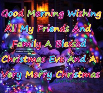 224296-Good-Morning-Have-A-Blessed-Christmas-Eve-And-A-Merry-Christmas-4084007036.jpg
