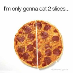 im-only-gonna-eat-2-slices...-pizza-meme.jpg