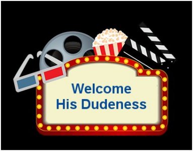 welcomehisdudeness.jpg