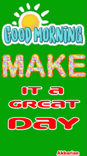 good-morning-make-it-a-great-day.gif
