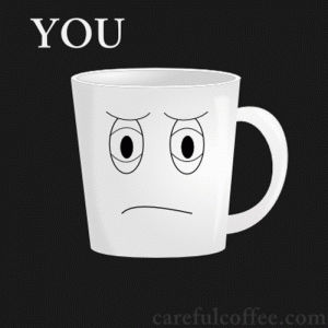 you-need-coffee-now-k7zu2qhhgd9qmz5u.gif
