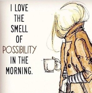 love-the-smell-of-possibility-in-the-morning-motivational-quotes-sayings-pictures.jpg