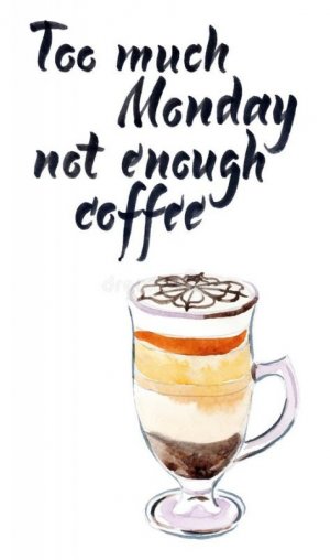 too-much-monday-not-enough-coffee-glass-mocaccino-motivational-handwritten-quote-hand-drawn-wa...jpg