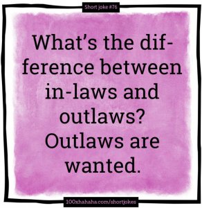 www100xHaHaHaCom-main!3caef9a0_WhatsTheDifferenceBetweenInLawsAndOutlawsOutlawsAreWanted.jpg