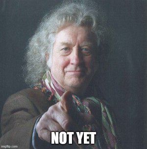 Not yet.jpg