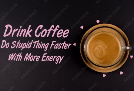 drinkcoffeestupid things.jpg