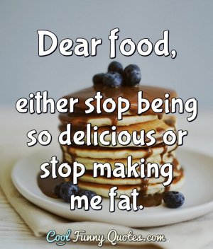 dear-food-either-stop-being-so-delicious.jpg