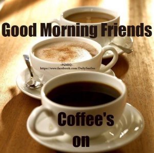 217513-Good-Morning-Friends-Coffee-Is-On-681270631.jpg