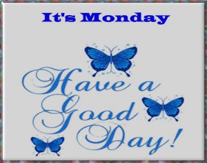 Monday have a good day.jpg