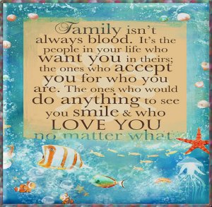 Thought family isn't always blood.jpg