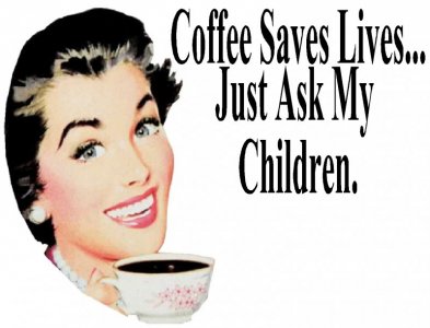 236598525-coffee_saves_lives_just_ask_my_children.jpg