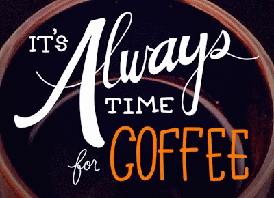 Its Always Coffee Time-801896031.gif