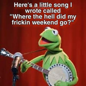 a end of weekend joke.jpg
