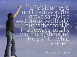 e2809clife_s-journey-is-not-to-arrive-at-the-grave-safely-in-a-well-preserved-body-but-rather-to.jpg
