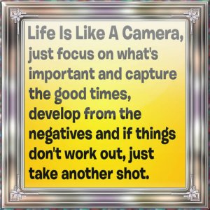 Thought life is like a camera.jpg