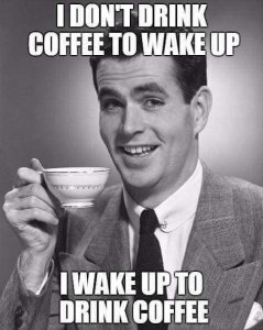 #coffee #coffeequotes  Why we wake up every morning_.jpeg