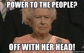 Image result for queen elizabeth off with her head meme