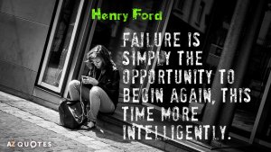Quotation-Henry-Ford-Failure-is-simply-the-opportunity-to-begin-again-this-time-9-91-50[1].jpg