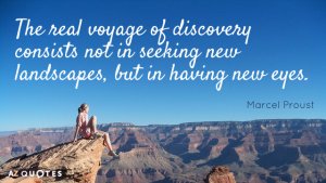 Quotation-Marcel-Proust-The-real-voyage-of-discovery-consists-not-in-seeking-new-23-68-80[1].jpg
