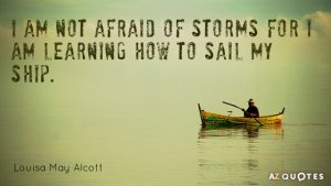 Quotation-Louisa-May-Alcott-I-am-not-afraid-of-storms-for-I-am-learning-0-42-25.jpg