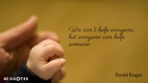 Quotation-Ronald-Reagan-We-can-t-help-everyone-but-everyone-can-help-someone-24-11-76.jpg
