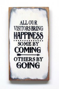 All Our Visitors Bring Happiness Some By Coming Others By Going, Funny Wood Sign.jpeg