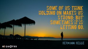 Quotation-Hermann-Hesse-Some-of-us-think-holding-on-makes-us-strong-but-13-13-20.jpg