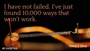 Quotation-Thomas-A-Edison-I-have-not-failed-I-ve-just-found-10-000-8-64-99.jpg