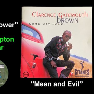 Clarence "Gatemouth" Brown "Blues Power" Leon Russell, Eric Clapton "Mean & Evil"